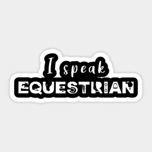 I Speak Equestrian (White) Sticker